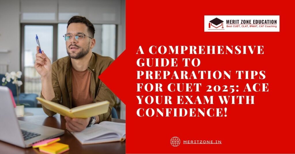 A Comprehensive Guide to Preparation Tips for CUET 2025: Ace Your Exam with Confidence!