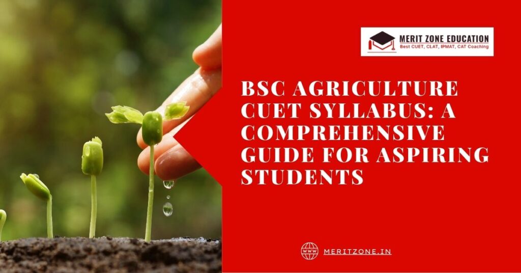 BSc Agriculture CUET Syllabus: A Comprehensive Guide for Aspiring Students